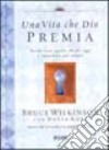 Una vita che Dio premia. Perché tutto quello che fai oggi è importante per sempre libro di Wilkinson Bruce Laiso G. E. (cur.)