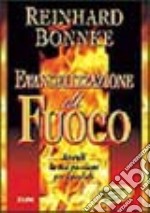 Evangelizzazione di fuoco. Accendi la tua passione per i perduti libro