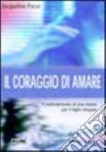 Il coraggio di amare. Il combattimento di una madre per il figlio drogato