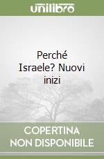 Perché Israele? Nuovi inizi libro