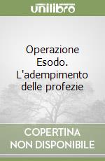 Operazione Esodo. L'adempimento delle profezie libro