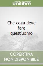 Che cosa deve fare quest'uomo libro