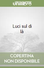 Luci sul di là libro