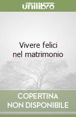 Vivere felici nel matrimonio libro