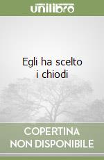 Egli ha scelto i chiodi libro