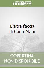 L'altra faccia di Carlo Marx libro