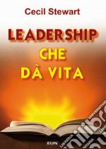 Leadership che da vita libro