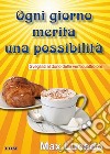 Ogni giorno merita una possibilità. Svegliati al dono delle ventiquattro ore libro di Lucado Max Laiso G. E. (cur.)