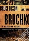 Bruchko e il miracolo dei Motilone. Come Bruce Olson ha portato nel 21esimo secolo una tribù dell'età della pietra libro