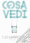 Cosa vedi? libro