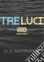 Tre luci. Guida divina libro