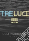 Tre luci. Guida divina libro di Marrocco Elio D'Auria Tommaso Anelli Gianni Laiso G. E. (cur.)