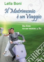 Il matrimonio è un viaggio. Una guida per non smarrire la via