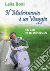 Il matrimonio è un viaggio. Una guida per non smarrire la via libro di Boni Lella Laiso G. E. (cur.)