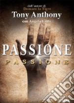 Passione. Restituire passione, scopo e priorità alla Chiesa libro