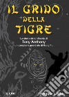 Il grido della tigre. La storia straordinaria di Tony Anthony un campione mondiale di kung fu libro