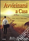 Avvicinarsi a casa. Vita, fede e lieto fine! libro