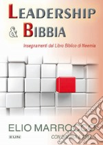 Leadership & Bibbia. Insegnamenti dal libro biblico di Neemia libro