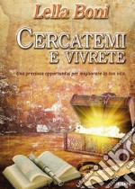 Cercatemi e vivrete. Una preziosa opportunità per migliorare la tua vita