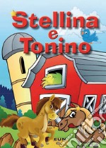 Stellina e Tonino. Ediz. illustrata