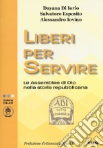 Liberi per servire. Le assemblee di Dio nella storia repubblicana libro