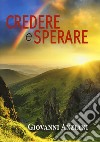 Credere e sperare libro di Anziani Giovanni