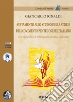 Avviamento allo studio della storia del movimento pentecostale italiano. Con appendice di bibliografia analitica ragionata libro