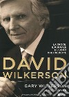 David Wilkerson. La croce, il pugnale e l'uomo che credette libro