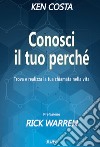 Conosci il tuo perché. Trova e realizza la tua chiamata nella vita libro