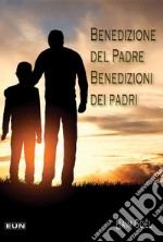 Benedizione del Padre. Benedizioni dei padri libro