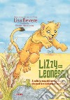 Lizzy la leonessa. Ediz. illustrata libro