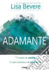 Adamante. Trovare la verità in un universo di opinioni libro