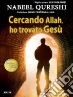 Cercando Allah, ho trovato Gesù. Un musulmano devoto incontra il cristianesimo