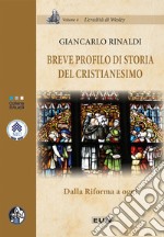 Breve profilo di storia del Cristianesimo. Dalla Riforma a oggi libro