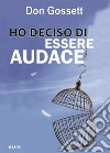 Ho deciso di essere audace libro