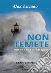 Non temete. Perché Dio è con voi tutti i giorni libro di Lucado Max Laiso A. (cur.)