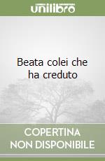 Beata colei che ha creduto libro