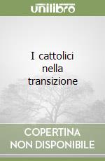 I cattolici nella transizione libro