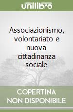 Associazionismo, volontariato e nuova cittadinanza sociale libro