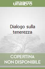 Dialogo sulla tenerezza