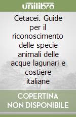 Cetacei. Guide per il riconoscimento delle specie animali delle acque lagunari e costiere italiane