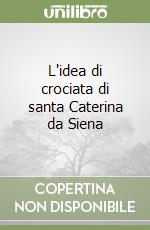 L'idea di crociata di santa Caterina da Siena libro