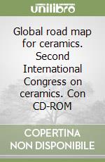 Global road map for ceramics. Second International Congress on ceramics. Con CD-ROM libro