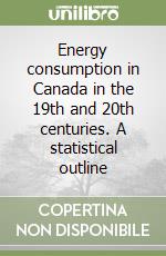 Energy consumption in Canada in the 19th and 20th centuries. A statistical outline