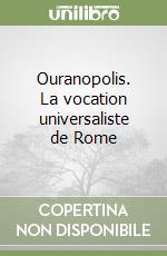 Ouranopolis. La vocation universaliste de Rome libro