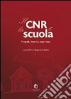 Il CNR & la scuola. Progetti, ricerche, esperienze libro