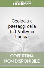 Geologia e paesaggi della Rift Valley in Etiopia