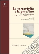 La meraviglia e la passione. Un secolo di scienze della natura nel Mezzogiorno