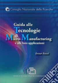 Guida alle tecnologie di micro-manufacturing e alle loro applicazioni