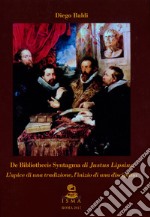 «De Bibliothecis Syntagma» di Justus Lipsius. L'apice di una tradizione, l'inizio di una disciplina. Ediz. bilingue